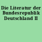 Die Literatur der Bundesrepublik Deutschland II