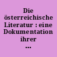 Die österreichische Literatur : eine Dokumentation ihrer literarhistorischen Entwicklung