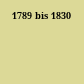 1789 bis 1830