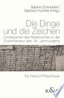Die Dinge und die Zeichen : Dimensionen des Realistischen in der Erzählliteratur des 19. Jahrhunderts ; für Helmut Pfotenhauer