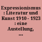 Expressionismus : Literatur und Kunst 1910 - 1923 : eine Austellung, vom 8. Mai bis 31. Okt. 1960