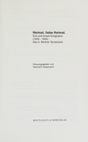 Heimat, liebe Heimat : Exil und innere Emigration (1933 - 1945) : das 3. Berliner Symposion ; [Professor Dr. Dr. h.c. Eberhard Lämmert zum 80. Geburtstag]