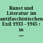 Kunst und Literatur im antifaschistischen Exil 1933 - 1945 : in 7 Bänden