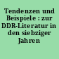 Tendenzen und Beispiele : zur DDR-Literatur in den siebziger Jahren
