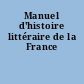 Manuel d'histoire littéraire de la France