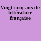 Vingt-cinq ans de littérature française