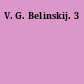 V. G. Belinskij. 3