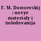 F. M. Dostoevskij : novye materialy i issledovanija