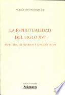 La espiritualidad Espanola del siglo XVI : aspectos literarios y lingüísticos