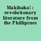 Makibaka! : revolutionary literature from the Phillipines