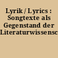 Lyrik / Lyrics : Songtexte als Gegenstand der Literaturwissenschaft