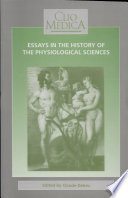 Essays in the history of the physiological sciences : proceedings of a network symposium of the European Association for the History of Medicine and Health held at the University Louis Pasteur, Strasbourg, on March 26 - 27th, 1993