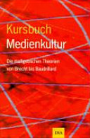 Kursbuch Medienkultur : die maßgeblichen Theorien von Brecht bis Baudrillard