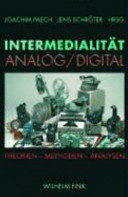 Intermedialität analog / digital : Theorien, Methoden, Analysen