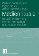 Medienrituale : rituelle Performanz in Film, Fernsehen und Neuen Medien ; [Reinhold Viehoff zum 60. Geburtstag]
