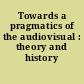 Towards a pragmatics of the audiovisual : theory and history