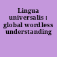 Lingua universalis : global wordless understanding