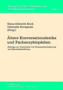 Ältere Konversationslexika und Fachenzyklopädien : Beiträge zur Geschichte von Wissensüberlieferung und Mentalitätsbildung