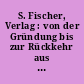 S. Fischer, Verlag : von der Gründung bis zur Rückkehr aus dem Exil : eine Ausstellung des Deutschen Literaturarchivs im Schiller-Nationalmuseum Marbach am Neckar