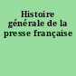 Histoire générale de la presse française