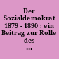Der Sozialdemokrat 1879 - 1890 : ein Beitrag zur Rolle des Zentralorgans im Kampf der revolutionären Arbeiterbewegung gegen das Sozialistengesetz