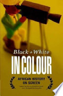 Black and white in colour : African history on screen