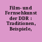Film- und Fernsehkunst der DDR : Traditionen, Beispiele, Tendenzen
