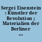 Sergei Eisenstein : Künstler der Revolution ; Materialien der Berliner Eisenstein-Konferenz 10 bis 18. April 1959