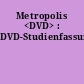 Metropolis <DVD> : DVD-Studienfassung