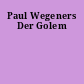 Paul Wegeners Der Golem
