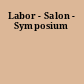 Labor - Salon - Symposium