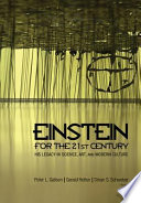Einstein for the 21st century : his legacy in science, art, and modern culture