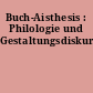 Buch-Aisthesis : Philologie und Gestaltungsdiskurs