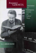 Benjamin's ghosts : interventions in contemporary literary and cultural theory