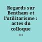 Regards sur Bentham et l'utilitarisme : actes du colloque organise a Geneve les 23 et 24 novembre 1990