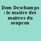 Dom Deschamps : le maitre des maitres du soupcon