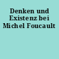 Denken und Existenz bei Michel Foucault