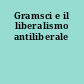 Gramsci e il liberalismo antiliberale
