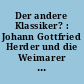Der andere Klassiker? : Johann Gottfried Herder und die Weimarer Konstellation um 1800
