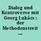 Dialog und Kontroverse mit Georg Lukács : der Methodenstreit deutscher sozialistischer Schriftsteller