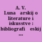 A. V. Lunačarskij o literature i iskusstve : bibliografičeskij ukazatel' 1902 - 1963