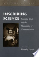 Inscribing science : scientific texts and the materiality of communication
