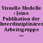 Visuelle Modelle : [eine Publikation der Interdisziplinären Arbeitsgruppe Die Welt als Bild]