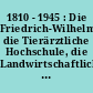 1810 - 1945 : Die Friedrich-Wilhelms-Universität, die Tierärztliche Hochschule, die Landwirtschaftliche Hochschule, die Forstliche Hochschule