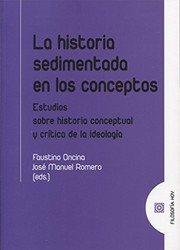 La historia sedimentada en los conceptos : estudios sobre historia conceptual y crítica de la ideologia