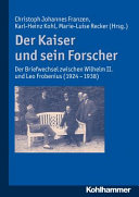 Der Kaiser und sein Forscher : der Briefwechsel zwischen Wilhelm II. und Leo Frobenius (1924 - 1938)