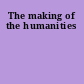 The making of the humanities