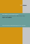 Topik und Tradition : Prozesse der Neuordnung von Wissensüberlieferungen des 13. bis 17. Jahrhunderts
