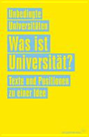 Was ist Universität? : Texte und Positionen zu einer Idee