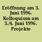 Eröffnung am 3. Juni 1996. Kolloquium am 3./4. Juni 1996. Projekte 1995/96